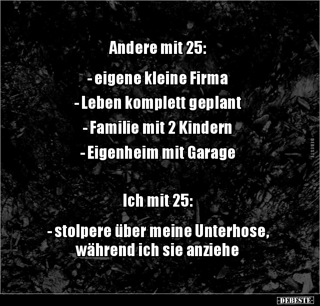 Andere mit 25: - eigene kleine Firma- Leben komplett.. - Lustige Bilder | DEBESTE.de