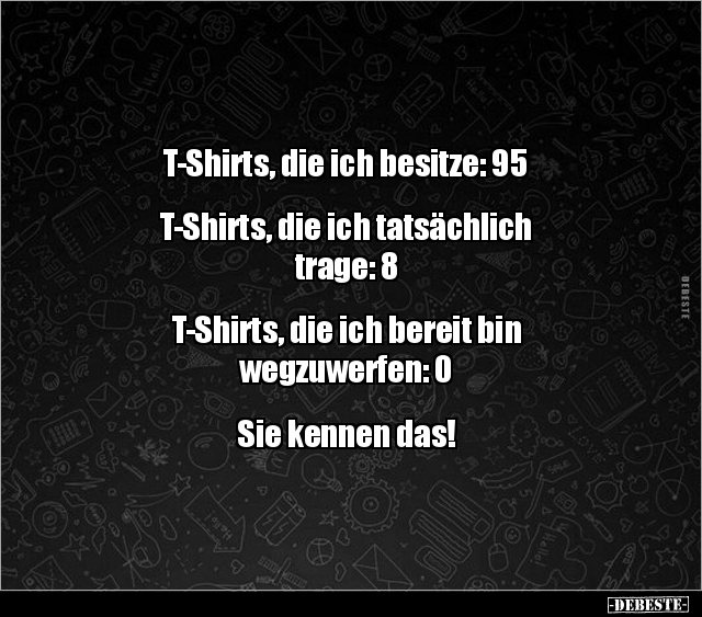 T-Shirts, die ich besitze: 95.. - Lustige Bilder | DEBESTE.de