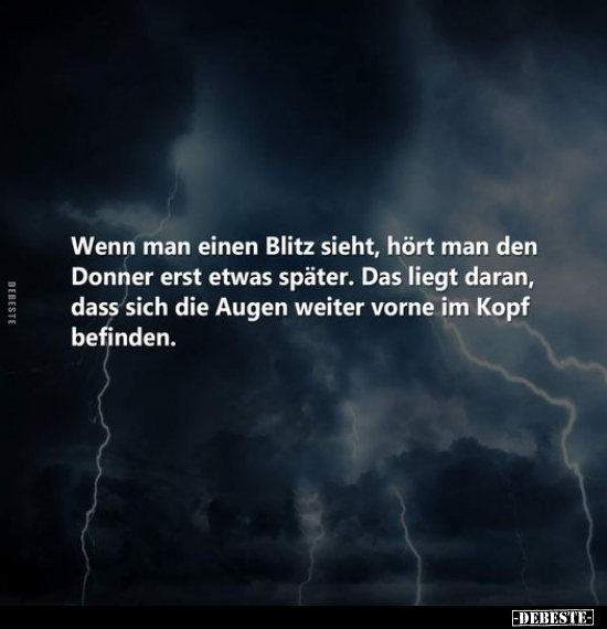 Wenn man einen Blitz sieht, hört man den Donner erst etwas.. - Lustige Bilder | DEBESTE.de