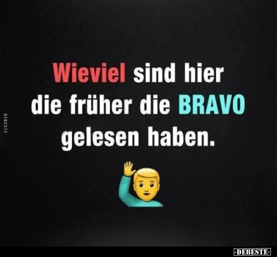 Früher, Bravo