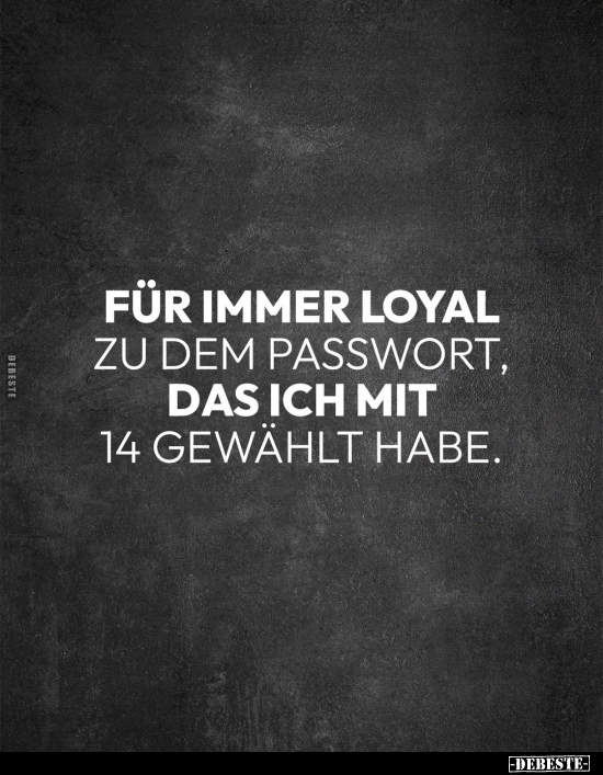 Für immer loyal zu dem Passwort.. - Lustige Bilder | DEBESTE.de