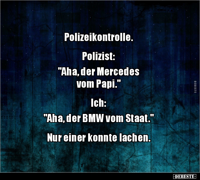 Polizeikontrolle. Polizist: "Aha, der Mercedes vom.." - Lustige Bilder | DEBESTE.de