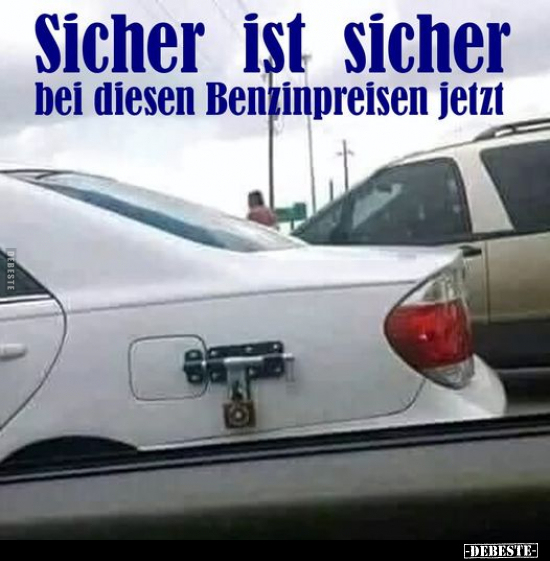 Sicher ist sicher bei diesen Benzinpreisen jetzt... - Lustige Bilder | DEBESTE.de