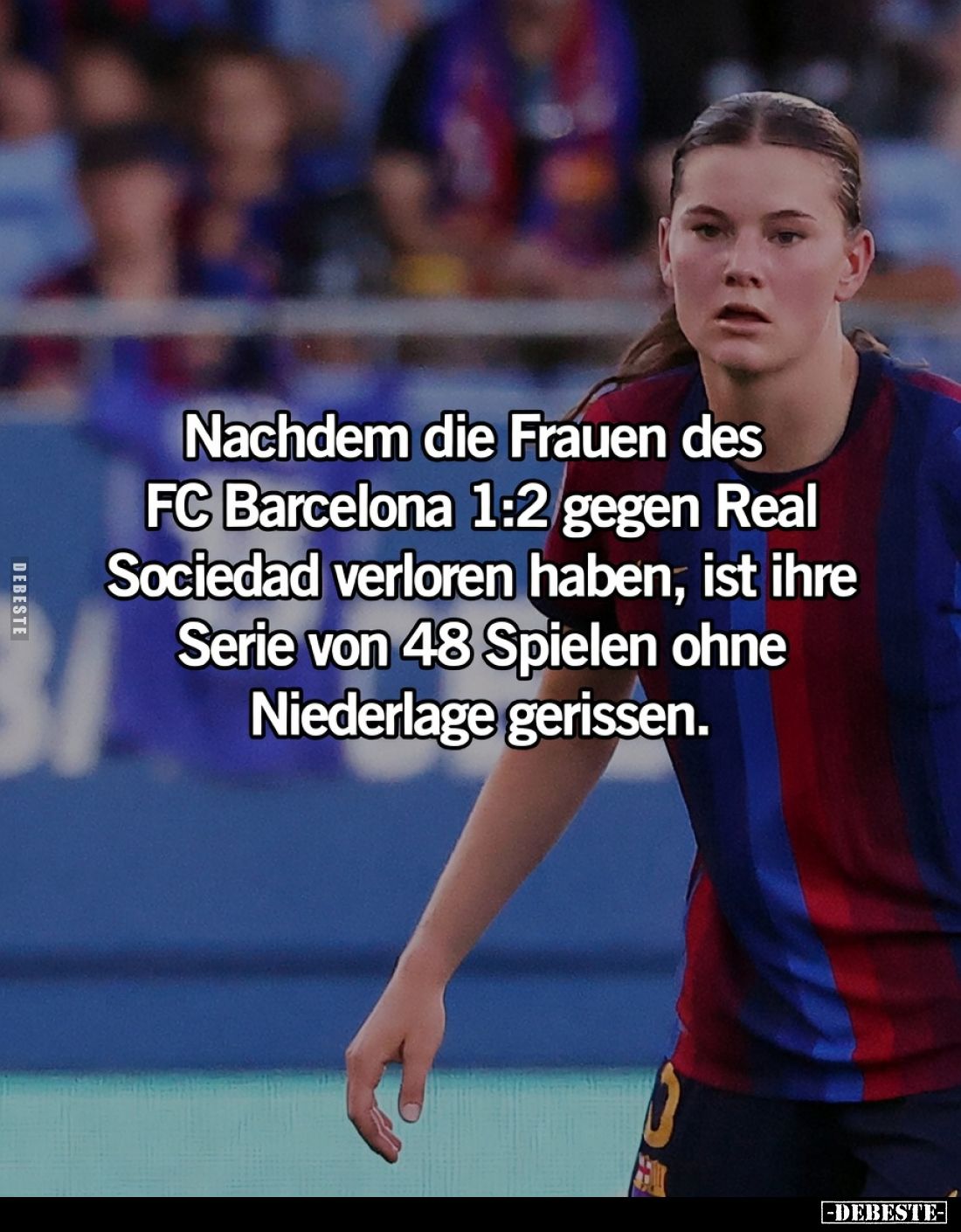 Nachdem die Frauen des FC Barcelona 1:2 gegen Real Sociedad.. - Lustige Bilder | DEBESTE.de