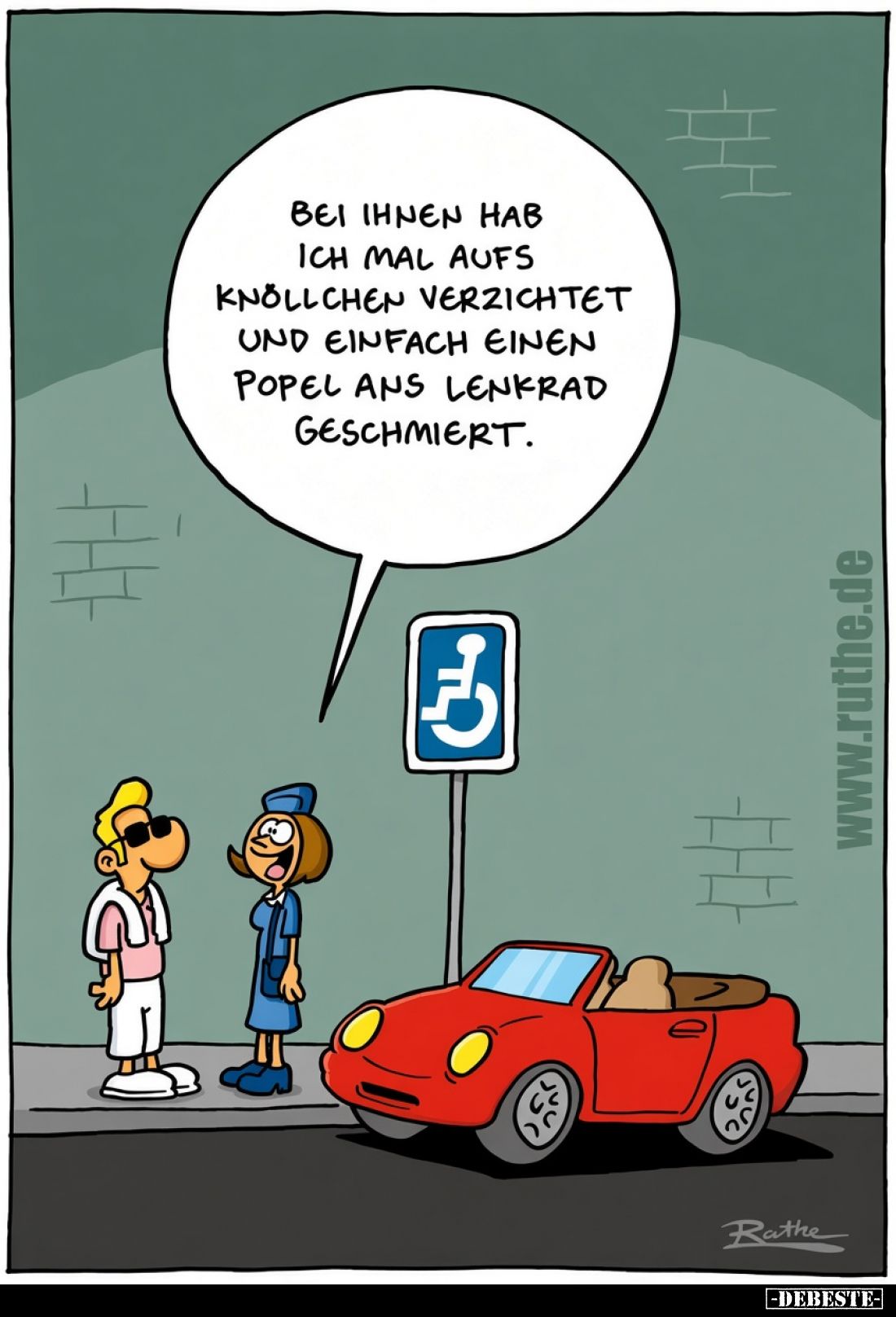 Bei Ihnen hab ich mal aufs Knöllchen verzichtet und einfach einen Popel ans Lenkrad geschmiert.