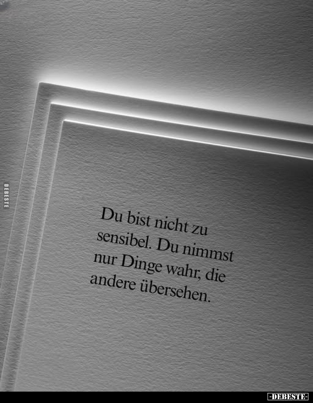 Du bist nicht zu sensibel. Du nimmst nur Dinge wahr, die andere übersehen.