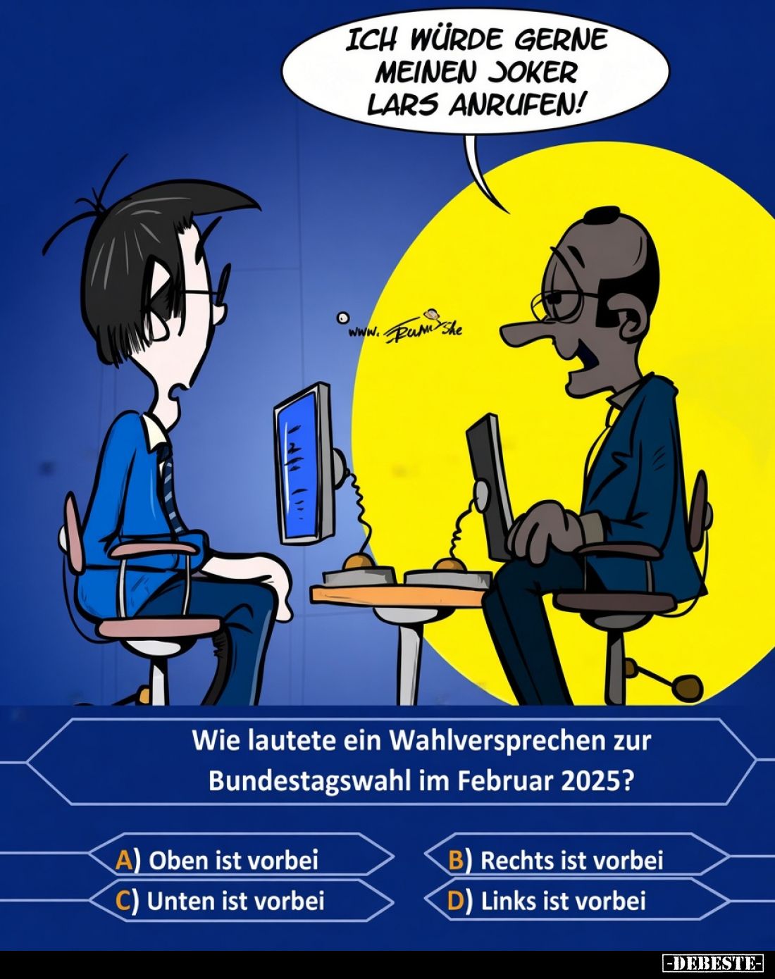 Wie lautete ein Versprechen zur Wahl zum 21. deutschen Bundeswahltags im Februar 2025? -
A) Oben ist vorbei -
(B) Rechts is...