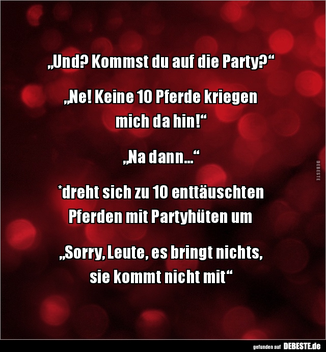 „Und? Kommst du auf die Party?“  - Lustige Bilder | DEBESTE.de