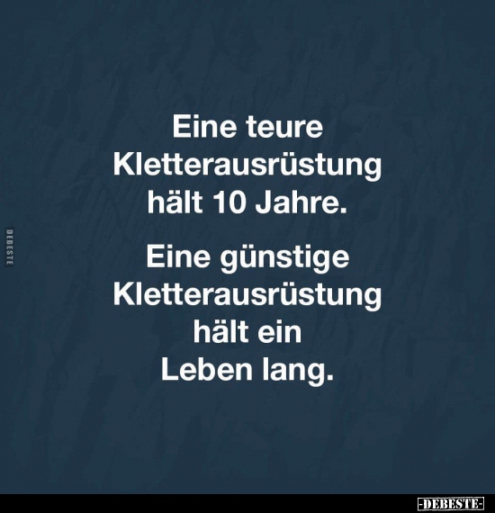 Eine teure Kletterausrüstung hält 10 Jahre...