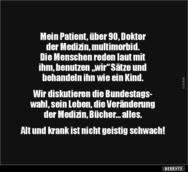 Mein Patient, über 90, Doktor der Medizin.. - Lustige Bilder | DEBESTE.de