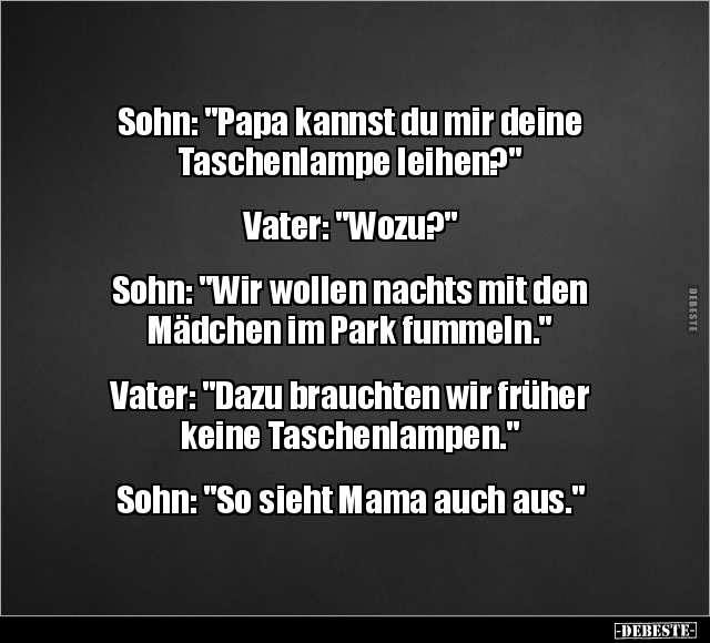 Sohn: "Papa kannst du mir deine Taschenlampe.." - Lustige Bilder | DEBESTE.de