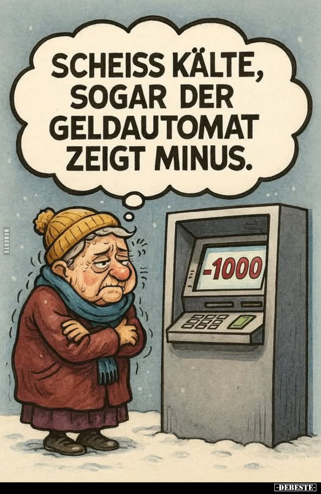 Scheiss Kälte, sogar der Geldautomat zeigt Minus.