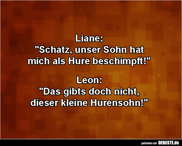 Liane: "Schatz, unser Sohn hat mich als Hure.." - Lustige Bilder | DEBESTE.de