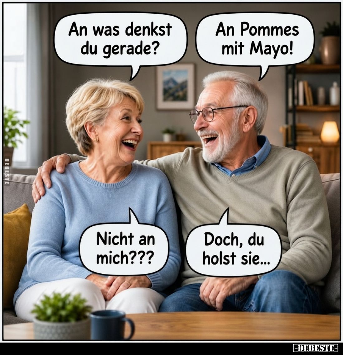 An was denkst du gerade?
-
An Pommes mit Mayo!
-
Nicht an mich???
-
Doch, du holst sie...