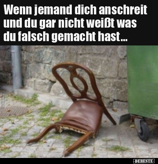 Wenn jemand dich anschreit und du gar nicht weißt was du..