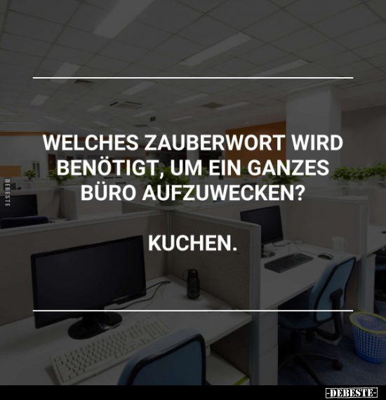 Welches Zauberwort wird benötigt, um ein ganzes Büro.. - Lustige Bilder | DEBESTE.de