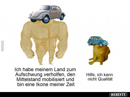 Ich habe meinem Land zum Aufschwung verholfen, den Mittelstand mobilisiert und bin eine Ikone meiner Zeit.

Hilfe, ich kann...