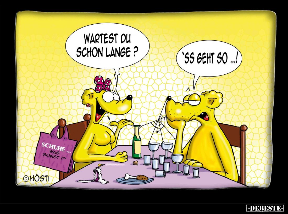 Wartest du schon lange? -
'Ss geht so...!