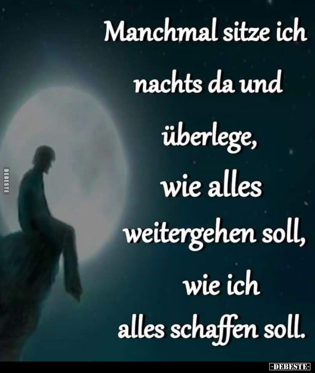 Manchmal sitze ich nachts da und
überlege, wie alles weitergehen soll, wie ich alles schaffen soll.