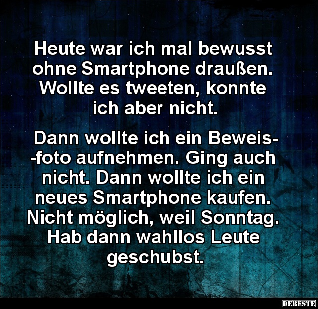 Heute war ich mal bewusst ohne Smartphone draußen.. - Lustige Bilder | DEBESTE.de