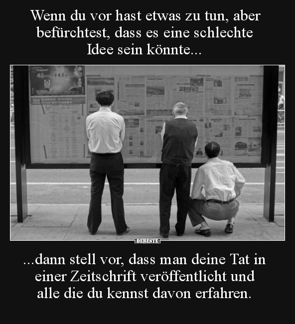 Wenn du vor hast etwas zu tun, aber befürchtest, dass es..