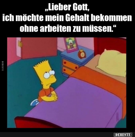 "Lieber Gott, ich möchte mein Gehaltbekommen ohne arbeiten zu müssen." - Lustige Bilder | DEBESTE.de