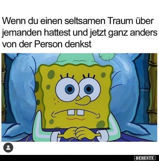 Wenn du einen seltsamen Traum über jemanden hattest und jetzt ganz anders von der Person denkst