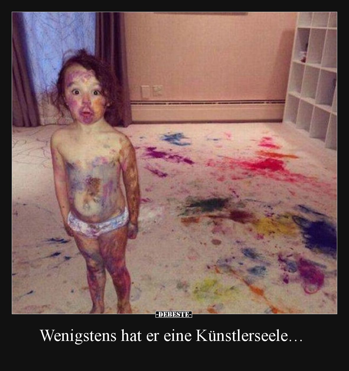 Dieses Kind hat wenigstens eine Künstlerseele.