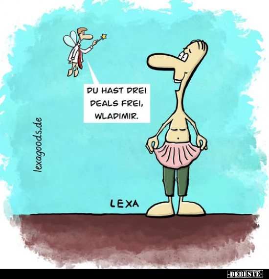 Du hast drei Deals frei, Wladimir.
