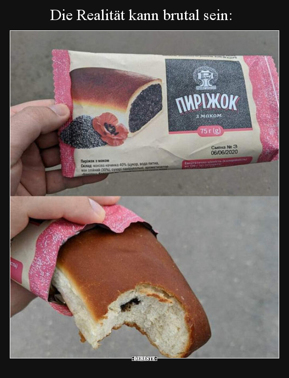 Die Realität kann brutal sein..