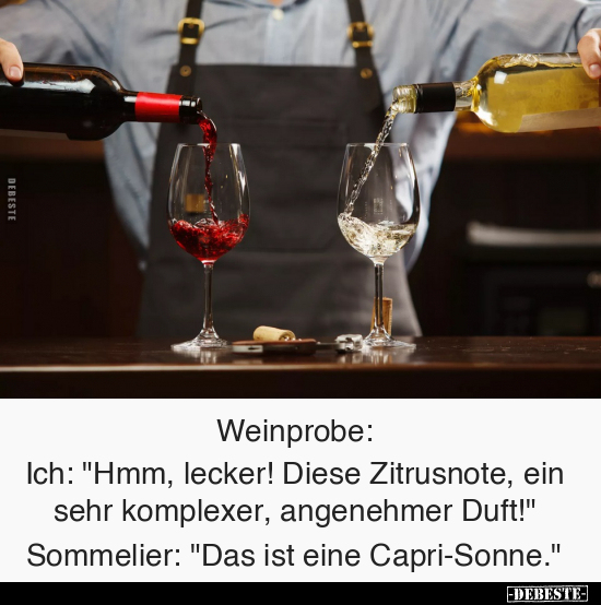 Weinprobe: Ich: "Hmm, lecker!.." - Lustige Bilder | DEBESTE.de