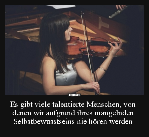 Es gibt viele talentierte Menschen, von denen wir aufgrund.. - Lustige Bilder | DEBESTE.de