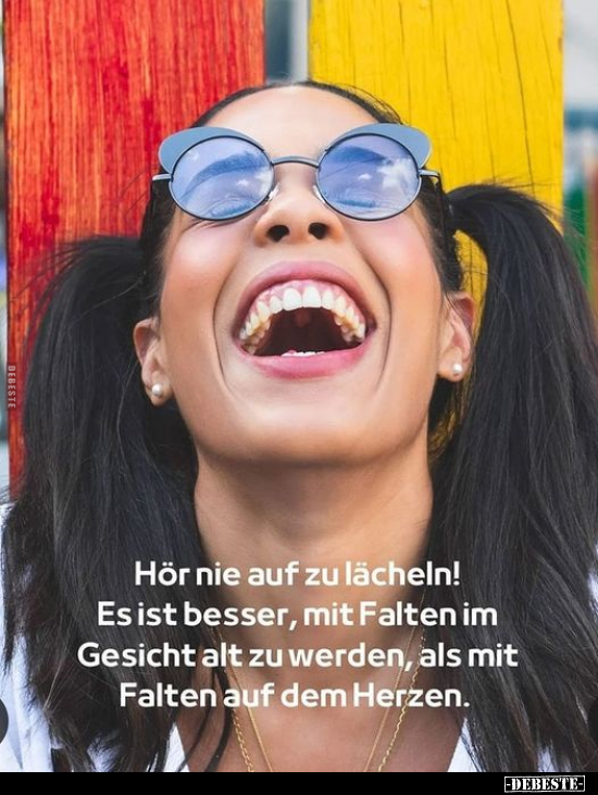Hör nie auf zu lächeln! Es ist besser, mit Falten im.. - Lustige Bilder | DEBESTE.de