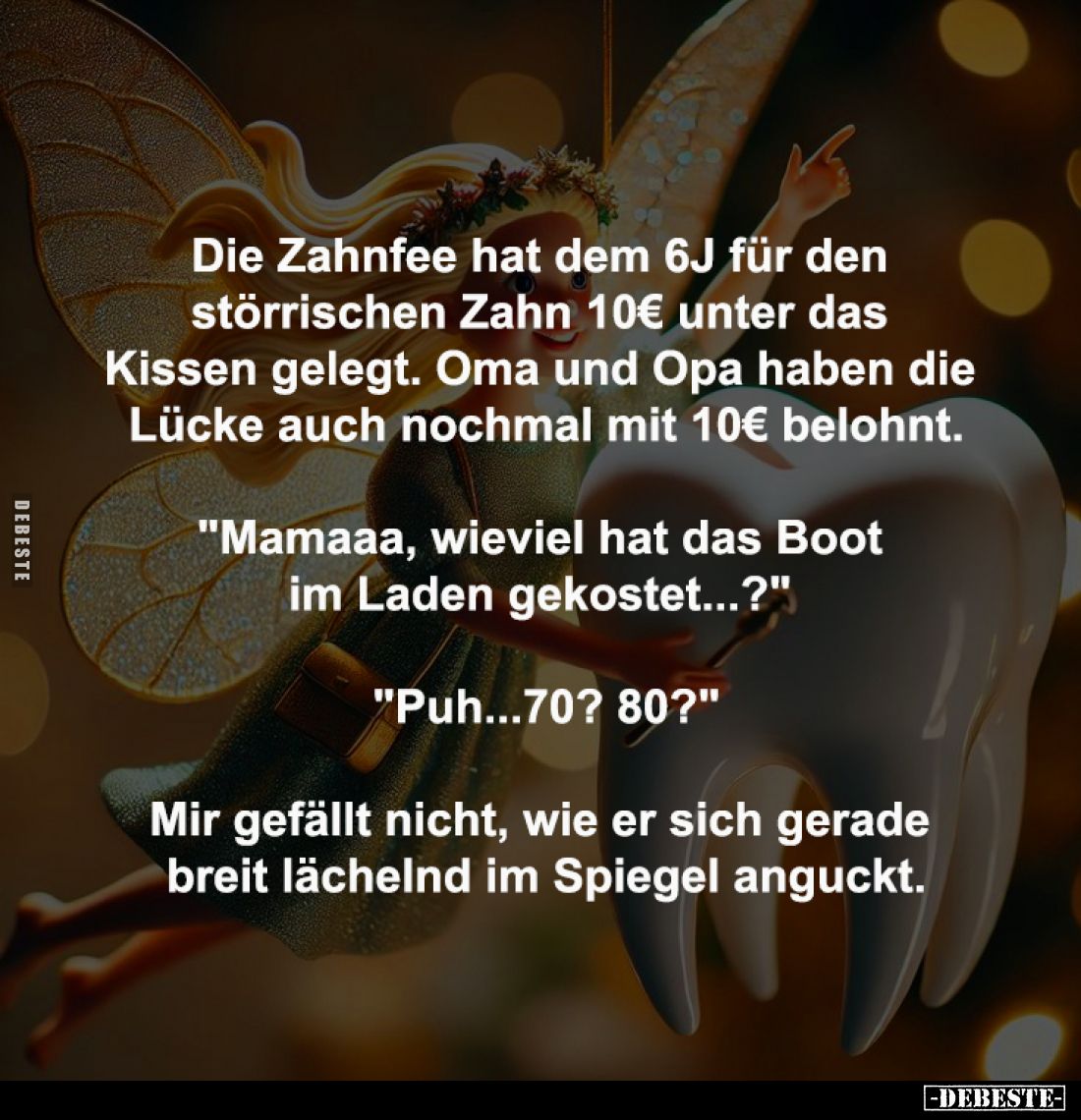 Die Zahnfee hat dem 6J für den 
störrischen Zahn 10€ unter das 
Kissen gelegt. Oma und Opa haben die 
Lücke auch nochmal m...