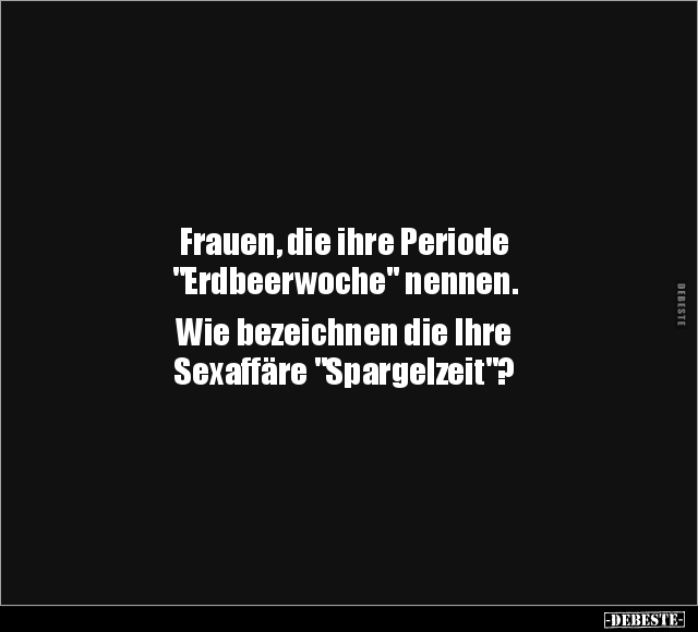 Frauen, die ihre Periode "Erdbeerwoche" nennen.. - Lustige Bilder | DEBESTE.de