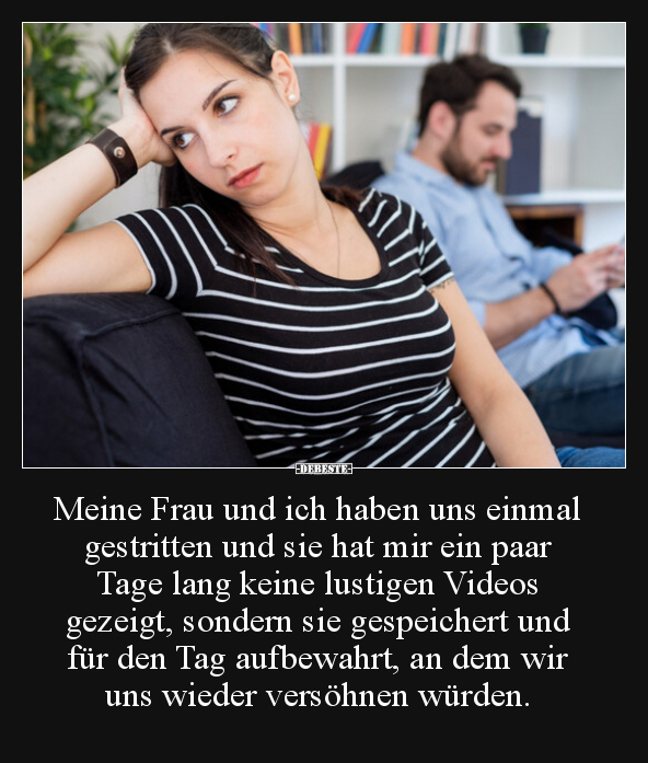 Meine Frau und ich haben uns einmal gestritten und sie.. - Lustige Bilder | DEBESTE.de