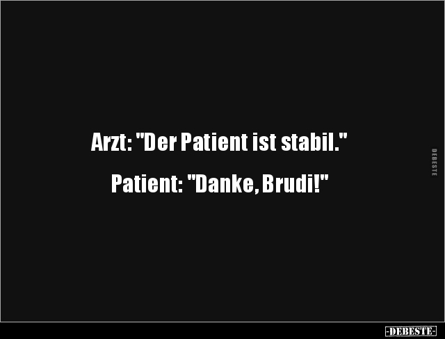 Arzt: "Der Patient ist stabil.".. - Lustige Bilder | DEBESTE.de