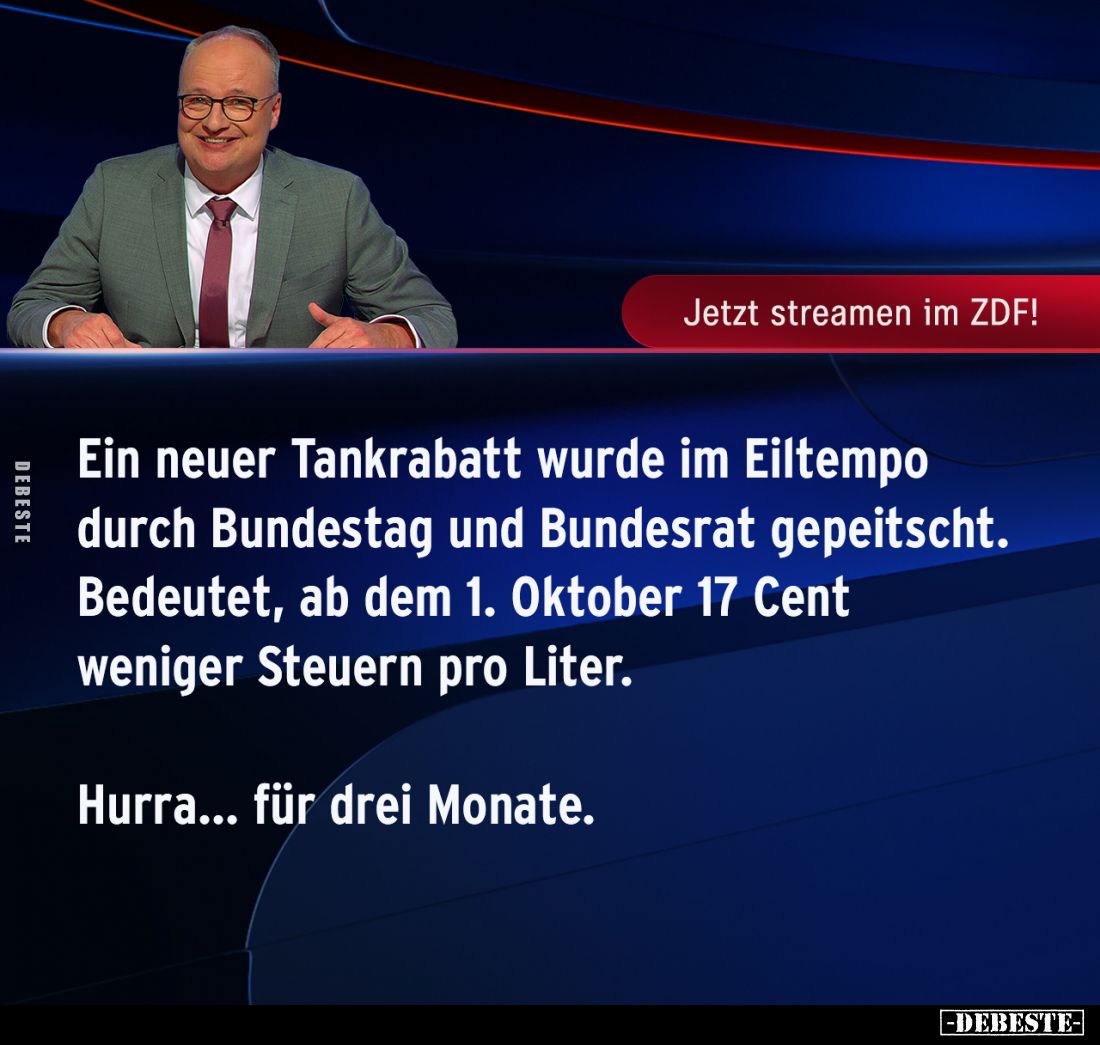 Ein neuer Tankrabatt wurde im Eiltempo durch Bundestag und Bundesrat gepeitscht.
Bedeutet, ab dem 1. Oktober 17 Cent weniger...