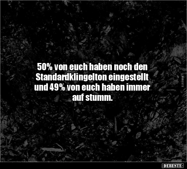 50% von euch haben noch den Standardklingelton eingestellt.. - Lustige Bilder | DEBESTE.de