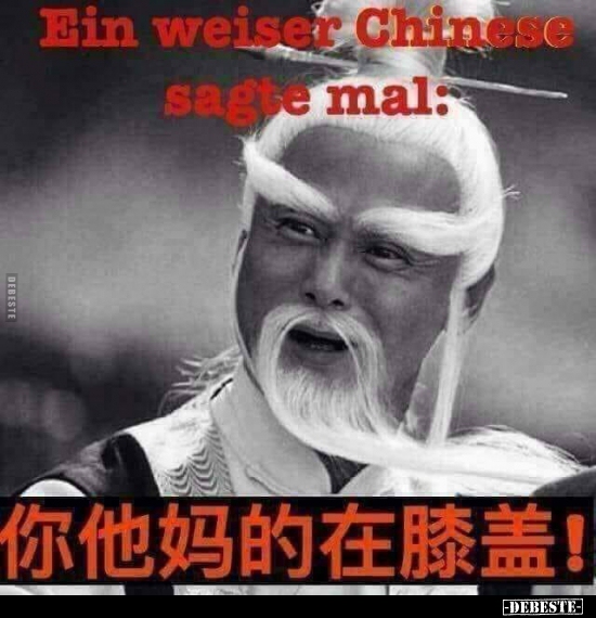 Ein weiser Chinese sagte mal.. - Lustige Bilder | DEBESTE.de