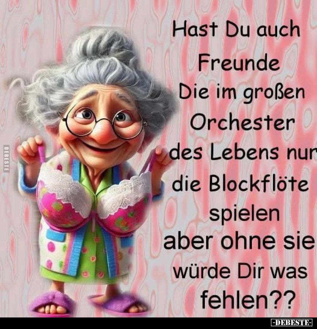 Hast Du auch Freunde, die im großen Orchester des Lebens nur die Blockflöte spielen aber ohne sie würde Dir was fehlen??