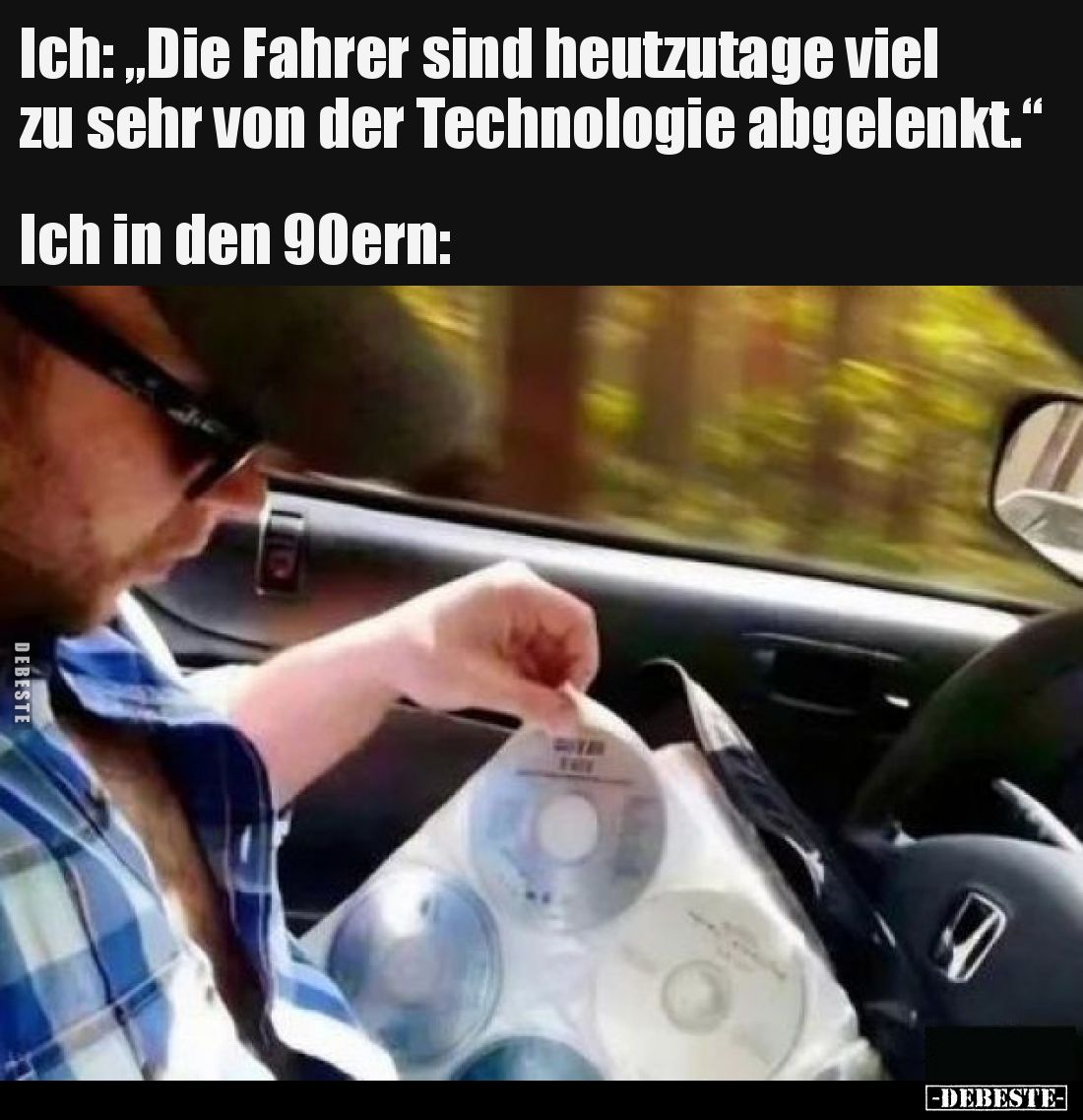 Ich: „Die Fahrer sind heutzutage viel zu sehr von der Technologie abgelenkt.“
Ich in den 90ern: