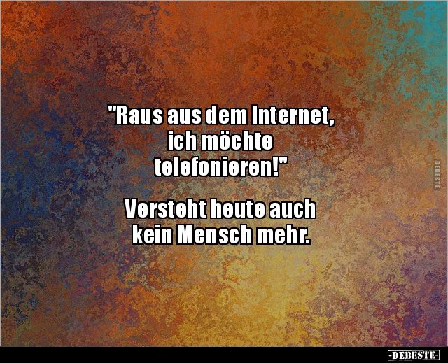 "Raus aus dem Internet, ich möchte.." - Lustige Bilder | DEBESTE.de