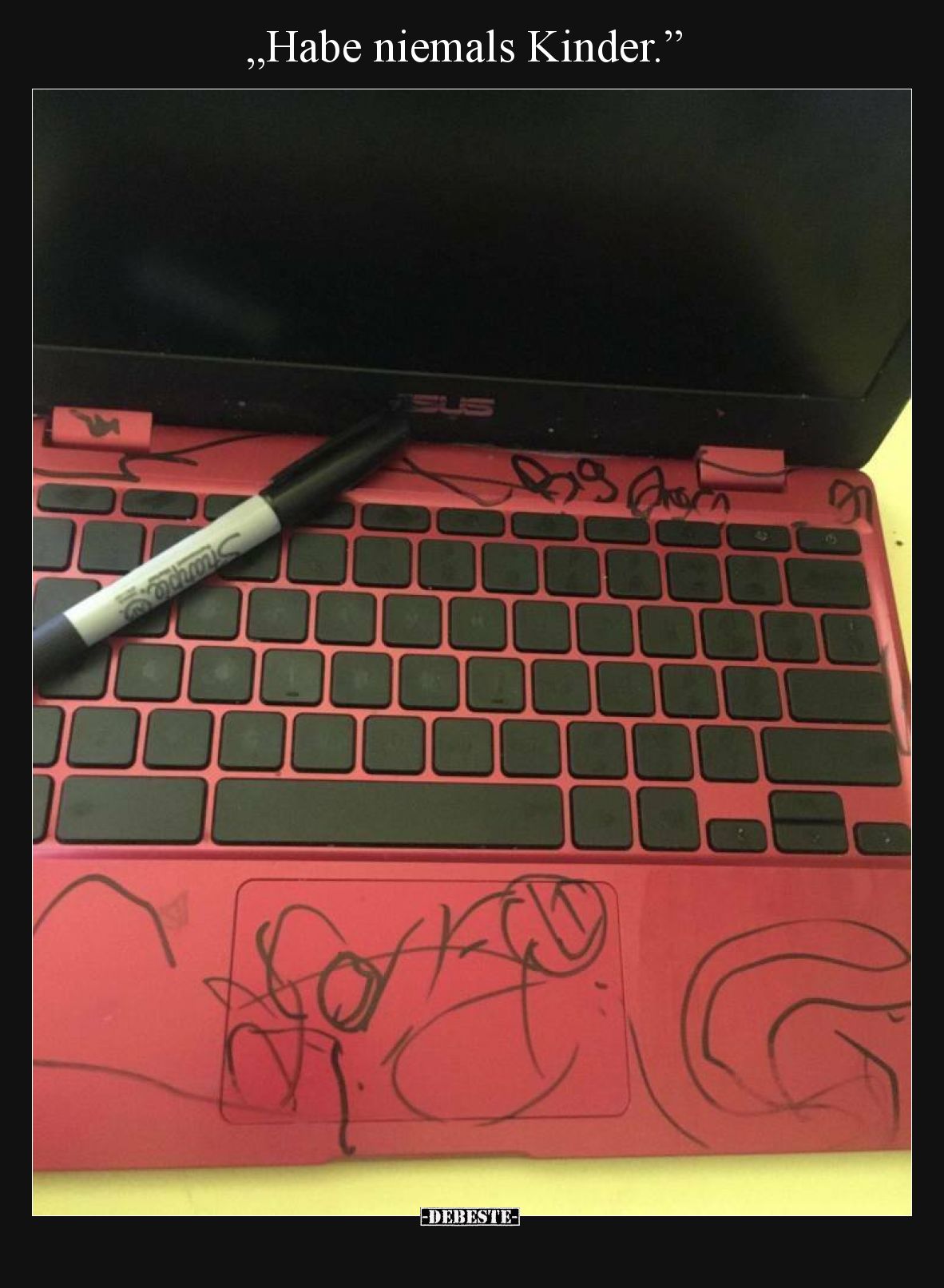 „Habe niemals Kinder.”