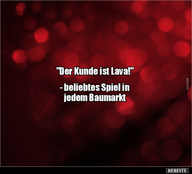 "Der Kunde ist Lava!".. - Lustige Bilder | DEBESTE.de