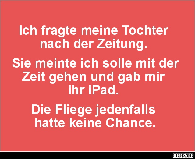 Ich fragte meine Tochter nach der Zeitung.. Lustige Bilder, Sprüche