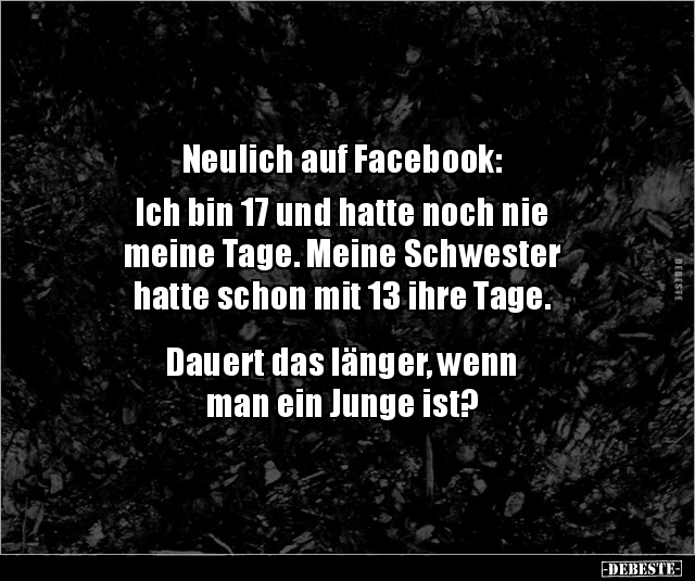 Neulich auf Facebook:  Ich bin 17 und hatte noch nie.. - Lustige Bilder | DEBESTE.de