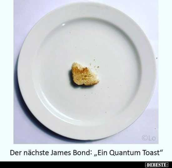 Der nächste James Bond: "Ein Quantum Toast".. - Lustige Bilder | DEBESTE.de