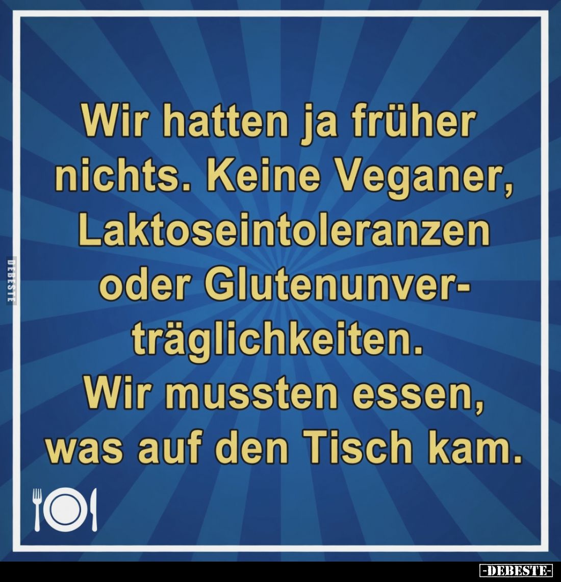 Wir hatten ja früher nichts. Keine Veganer.. - Lustige Bilder | DEBESTE.de