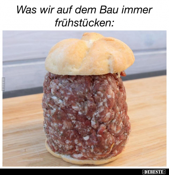 Was wir auf dem Bau immer frühstücken.. - Lustige Bilder | DEBESTE.de